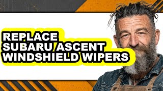 How to Replace Subaru Ascent Windshield Wipers (full Guide)