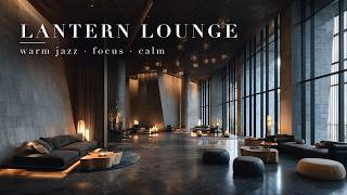 Lantern Stone Lounge 🕯 | Warm Jazz for Deep Focus & Calm