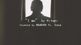 I Am - InuYasha / 犬夜叉 OP1 (Covered by NEWBORN ft. iKana)