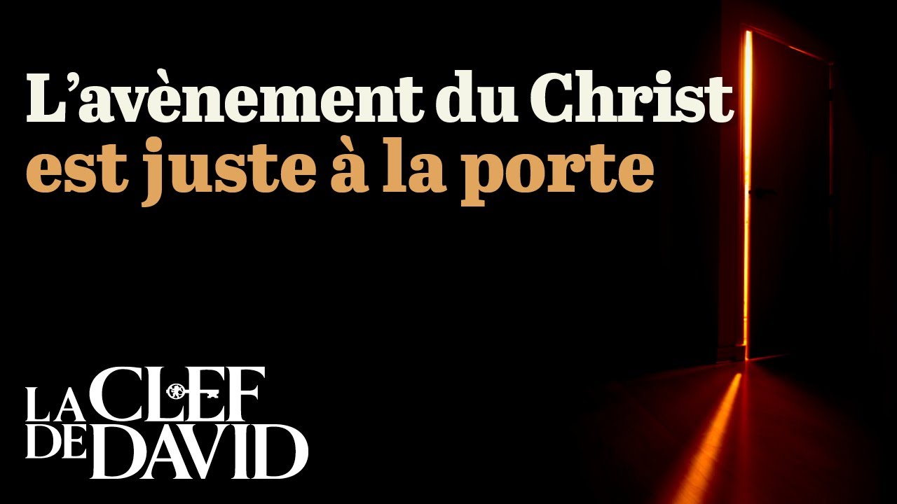 L’avènement du Christ est juste à la porte