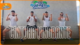 Cintura Ignorante - Dodô Pressão - Coreografia - Meu Swingão.