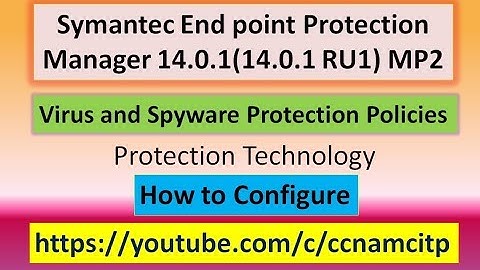 Symantec End point Protection Manager Virus and Spyware Protection Policies Protection Technology