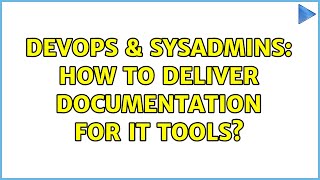 Famous DevOps & SysAdmins: How to deliver documentation for IT tools? (6 Solutions!!) Net Worth