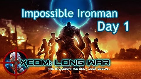 Long War | Impossible Ironman | XCOM: Enemy Within - Day 1