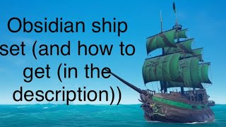 Sea of thieves: Obsidian Ship Set (How to get in the description) Sea of thieves: Obsidian Ship Set (How to get in the description)