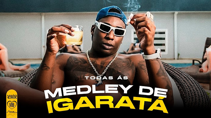 MEDLEY DE IGARATÁ 4, 3, 2 e 1 - MC Negão Original (Todas as Medley de Igaratá)
