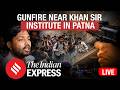 LIVE | Firing Outside Khan Sir Coaching Sparks Panic In Patna
