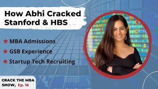 MBA Admissions & Experience at Stanford GSB | Crack The MBA Show | Ep016 Abhi Arora