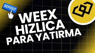 Weex Borsası Nasıl Para Yatırılır? 2025
