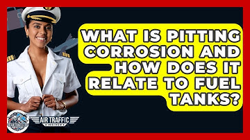 What Is Pitting Corrosion And How Does It Relate To Fuel Tanks? - Air Traffic Insider