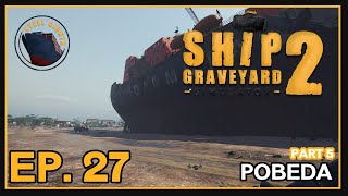 Ship Graveyard Simulator 2 | Steel Giants | Ep. 27 Part 5 | Pobeda
