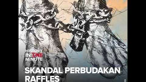 Skandal Perbudakan Raffles | HISTORIA.ID
