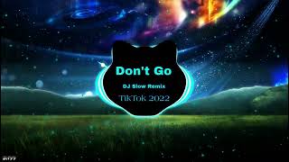 Don't Go (DJSlowRemix) BMG Hot TikTok DouYin 抖音