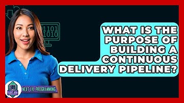 What Is The Purpose Of Building A Continuous Delivery Pipeline? - Next LVL Programming