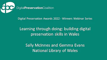 DPA2022 Winners Webinar: Learning through doing - building digital preservation skills in Wales