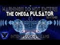 Be aware the omega pulsator  intense binaural beats  power x 20  lucid dreaming meditation music