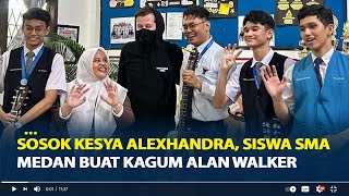 Sosok Kesya Alexhandra, Siswa SMA Medan Buat Kagum Alan Walker, Tak Menyangka Diundang Manggung