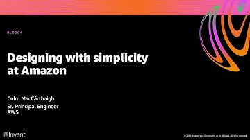 AWS re:Invent 2020: Designing with simplicity at Amazon