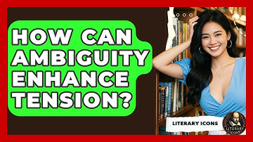 How Can Ambiguity Enhance Tension? - Literary Icons