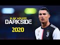 Cristiano ronaldo  alan walker  darkside  skills and goals 2020