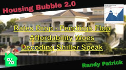 Housing Bubble 2.0 - Rates Drop - Pendings Flop - Affordability Woes - Decoding Shiller Speak 