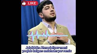 Jaloliddin Ahmadaliyev meni yoqlab kelgan emishsan yor remix