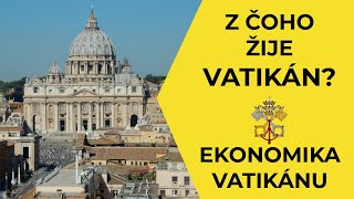 Z čoho žije Vatikán? | EKONOMIKA VATIKÁNU