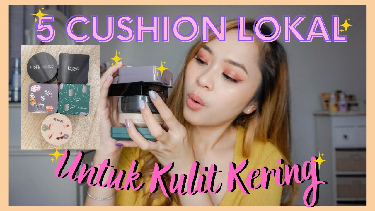 Review 5 Cushion Lokal Untuk Kulit Kering | Somethinc, Looke, Make Over, BLP, Luxcrime
