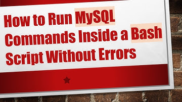 How to Run MySQL Commands Inside a Bash Script Without Errors