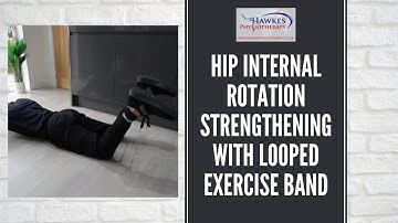 Hip internal rotation strengthening with looped exercise band: Technique video