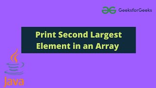 Exclusive Print Second Largest Element in an Array | Java | Arrays Information