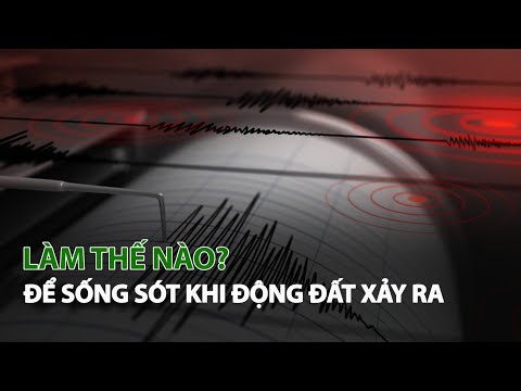 Video: Bạn làm gì trong một căn hộ khi có động đất?