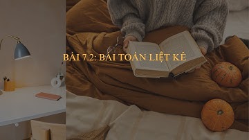 Bài 7.2: Bài toán liệt kê