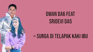 Owan DA6 Feat Sridevi DA5 - surga di telapak kaki ibu | official Lirik video