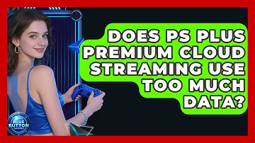 Does PS Plus Premium Cloud Streaming Use Too Much Data? - Blue Button Gaming