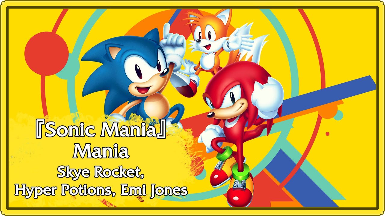 Sonic Mania   Mania   Skye Rocket  Hyper Potions  Emi Jones