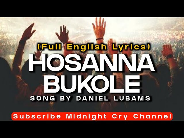 Hosanna Bukole By Daniel Lubams English Translation with Lyrics Full Song class=