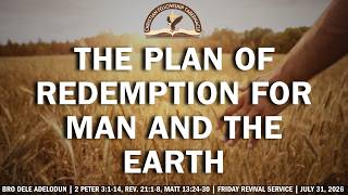 The Plan Of Redemption For Man And The Earth - Bro. Dele (Friday Revival Service - 26-0731)