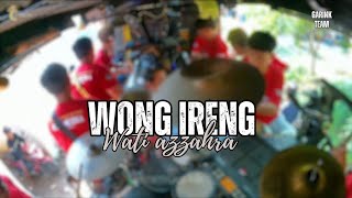 WONG IRENG | VOC. WATI AZZAHRA | TEAM GARINK | DUA PUTRA | SHOW DS. JATISAWIT