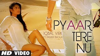 Pyaar Tere Nu Full Song Iqbal Virk Ft. Padam Bhola | Music: Ishan Bhola | New Punjabi Song 2014 chords