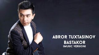 Abror Tuxtasinov - Bastakor | Аброр Тухтасинов - Бастакор