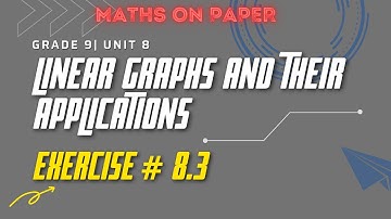GRADE 9(FBISE)|UNIT 8|LINEAR GRAPHS & THEIR APPLICATIONS|EXERCISE # 8.3