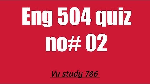 Eng 504 quiz no# 2
