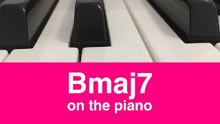 B Major 7 (Bmaj7) Chord: How To Play It On Piano!