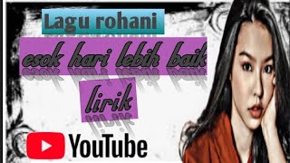 Percayalah esok hari lebih baik_Lirik (Lagu Rohani)