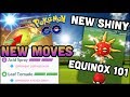 NEW SHINIES & MOVES IN POKEMON GO TESTING ACID SPRAY & LEAF TORNADO
EQUINOX 101