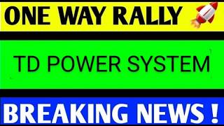 TD POWER Systems ltd share latest news,stock analysis,td power share news,td power share Target