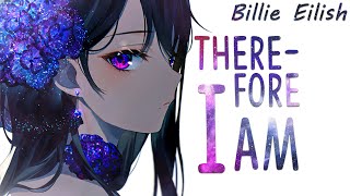 Nightcore ➥ Therefore I Am ~ Billie Eilish (Lyrics)