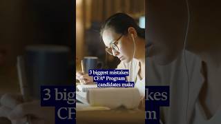 3 biggest mistake CFA® Program candidates make