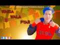 Waisa wala pyar  arjun king vlog  2023 song full song pyar